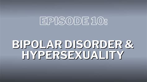 S4 Episode 10 Bipolar Disorder And Hypersexuality Show Notes What Is Hey Bails Doing