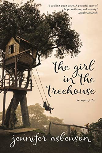 The Girl In The Treehouse A Memoir Ebook Asbenson