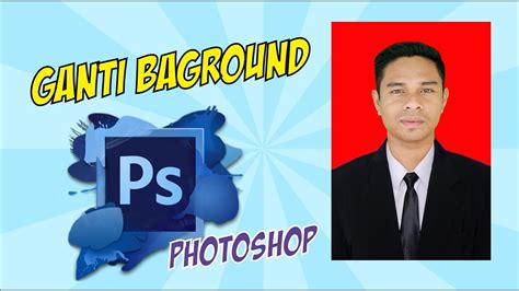 Cara ganti baground Foto dengan Photoshop (Design Grafis ...