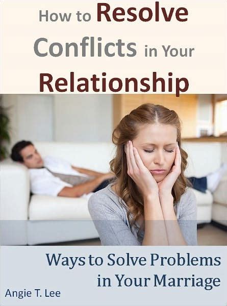 How To Resolve Conflicts In Your Relationship Ways To Solve Problems In Your Marriage By Angie T