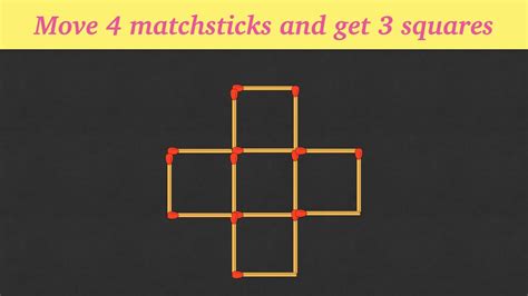 Move 4 Matchsticks And Get 3 Squares Matchstick Puzzles Youtube