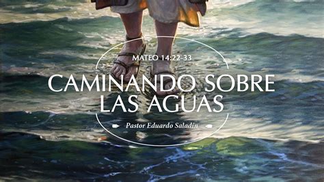 Caminando Sobre Las Aguas Iglesia Bíblica Del Señor Jesucristo