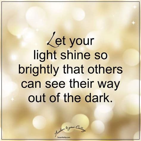 Pin By Kodonohue On Positivity Quotes Visions Let Your Light Shine
