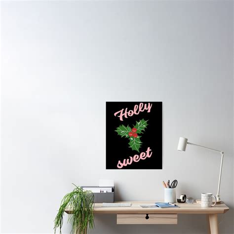 Holly Sweet Sweet Holly Poster For Sale By Bodino Redbubble