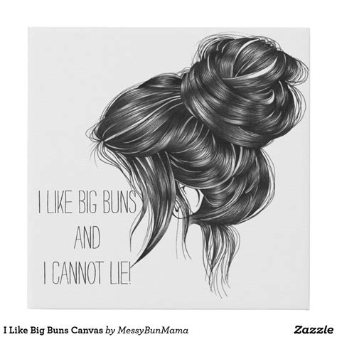 Maybe you would like to learn more about one of these? hairstyles Bun drawing - I Like Big Buns Canvas | Zazzle ...