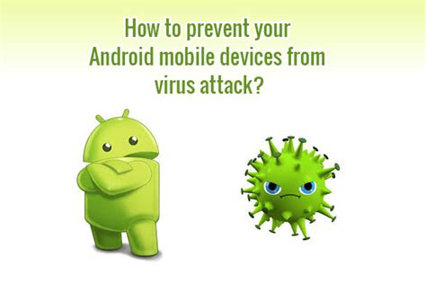 What are some of the best ways to make sure your computer doesn't get a computer virus? How to prevent Android mobile devices from virus attack?