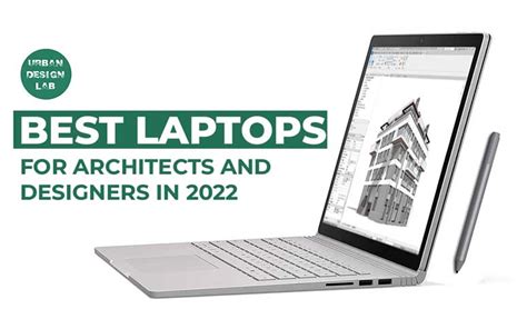 The Best Laptops For Architects And Designers In 2022