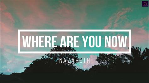 Where Are You Now Nazareth Lyrics Youtube