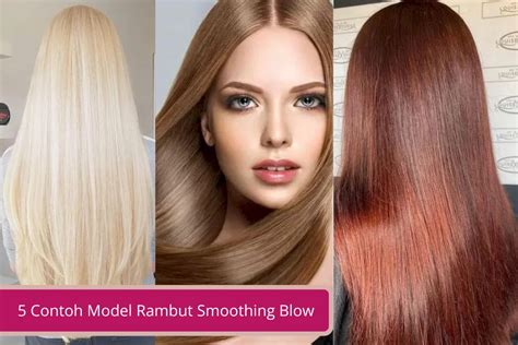 5 Contoh Model Rambut Smoothing Blow Declip