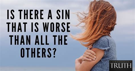 Is There A Sin That Is Worse Than All The Others What Is The Greatest Sin