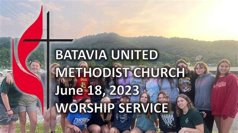 Worship June 18 2023 Batavia United Methodist Church Youtube