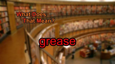 What Does Grease Mean Youtube
