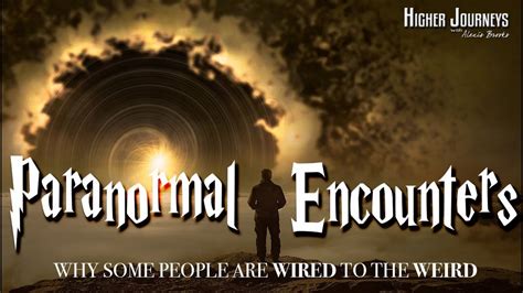 Paranormal Encounters Why Some People Are Wired To The Weird Youtube