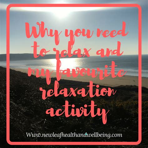 Why You Need To Relax And My Favourite Relaxation Activity New Leaf