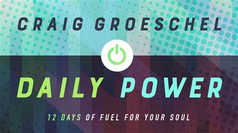 Daily Power By Craig Groeschel Fuel For Your Soul
