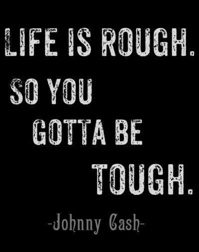 30 Being Tough Quotes And Sayings To Motivate You Tough Quote Life Is