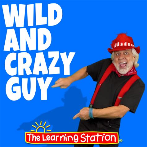 Wild And Crazy Guy The Learning Station