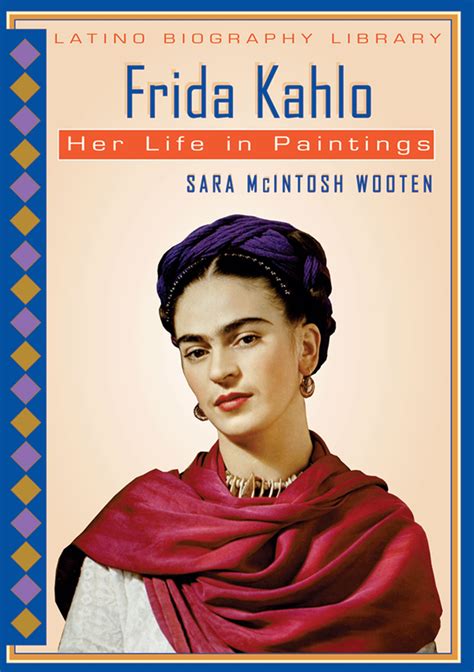 Frida Kahlo Her Life In Paintings Latino Biography Library