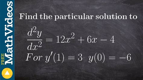 Find The Particular Solution Given The Conditions And Second Derivative
