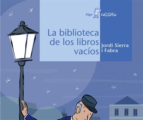Al Calor De Los Libros La Biblioteca De Los Libros VacÍos De Jordi Sierra I Fabra