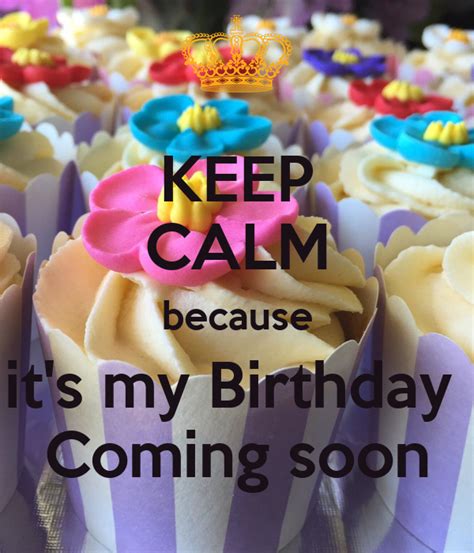 KEEP CALM because it's my Birthday Coming soon Poster | SehRIsH | Keep
