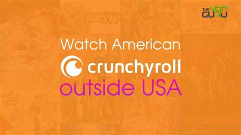 How To Watch American Crunchyroll Outside Us Best Vpns The Vpn Guru