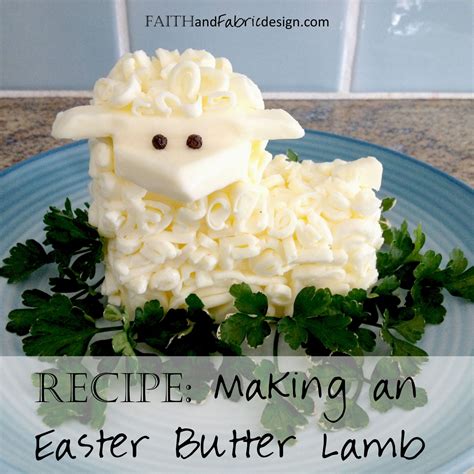 Recipe Create A Butter Lamb For Easter Brunch Faith And Fabric