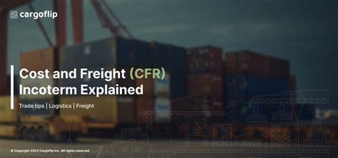 Cost And Freight Cfr Incoterm Explained