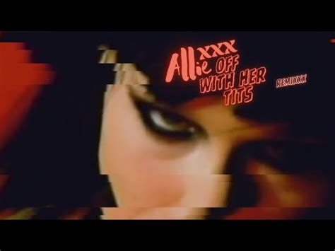 Allie X Off With Her Tits Remix The Fantasy Clinic YouTube
