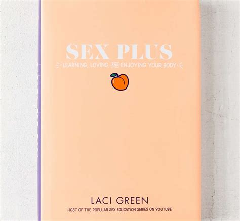 sex plus learning loving and enjoying your body by laci green urban outfitters