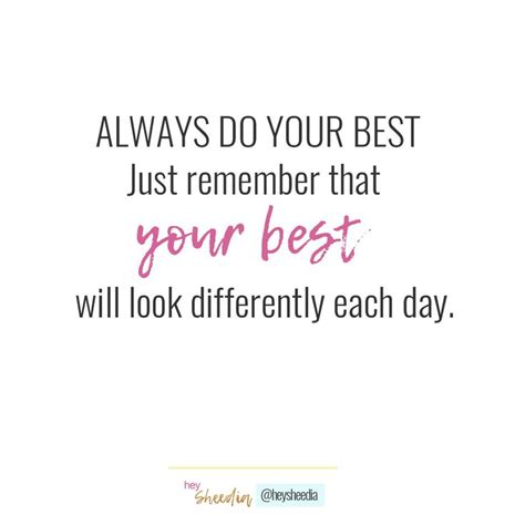 Always Do Your Best Just Remember That Your Best Will Look Differently