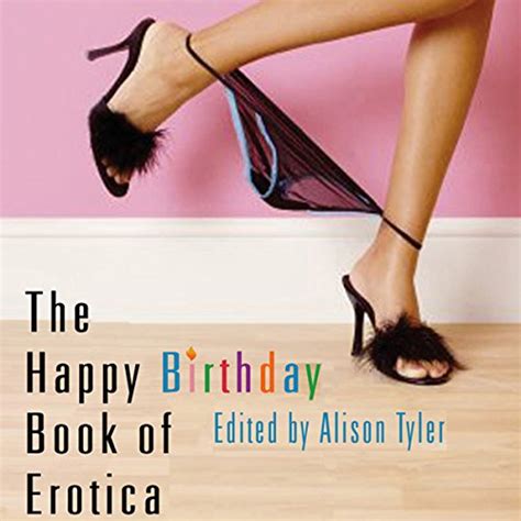 The Happy Birthday Book Of Erotica By Alison Tyler Editor Audiobook