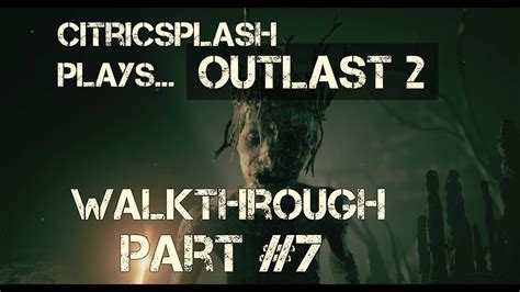 Outlast 2 Walkthrough Part 7 Judgesleviticus What Is Wrong With Her