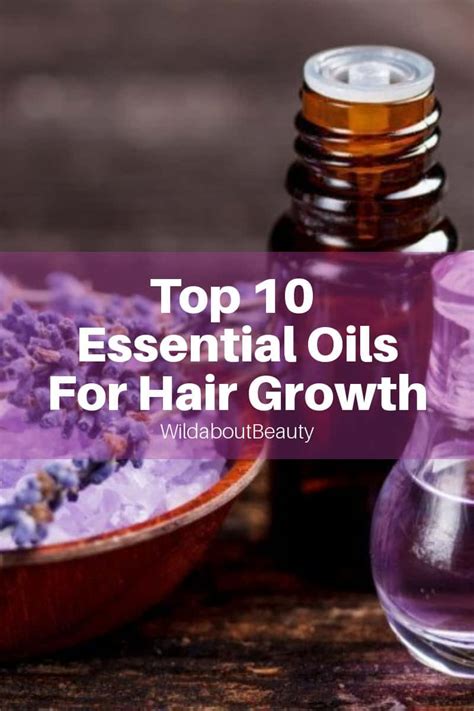 Top 10 Essential Oils For Hair Growth Wild About Beauty