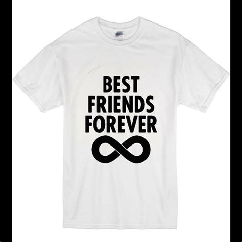 Best Friends Forever T Shirt These T Shitrs Are 100 Cotton True To