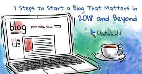 7 Steps To Start A Blog That Matters In 2020 And Beyond Clickdo™