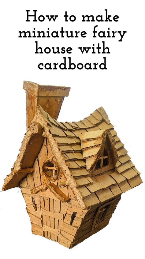 How To Make Miniature Fairy House With Cardboard Cardboard House Fairy House Diy Fairy House