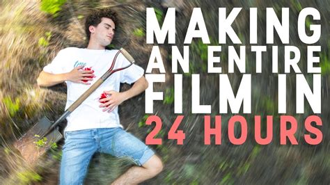 Making An Entire Film In 24 Hours Challenge Youtube