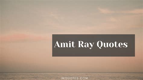 Illuminate Your Path Amit Rays Quotes On Finding Happiness Amidst