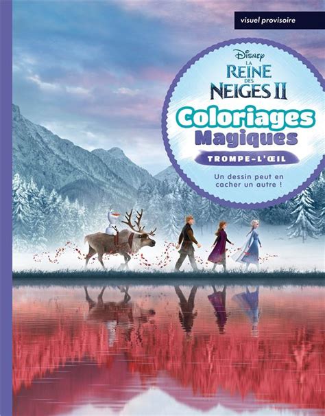 La Reine Des Neiges Coloriages Magiques Trompe L Oeil Disney Livres Jeux Et D