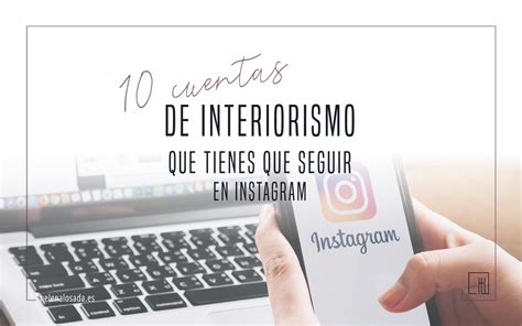 Lista Con 10 Cuentas De Instagram De Interiorismo