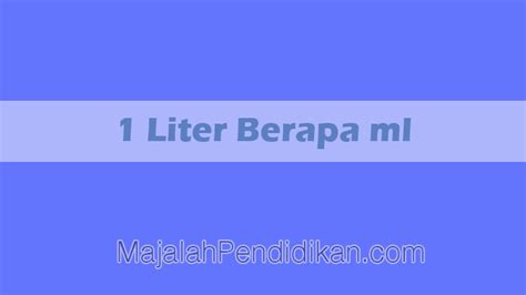 1 Liter Bersamaan Berapa Ml 1 Gram Berapa Ml Dan 1 Ml Berapa Gram Lengkap Jayde Boehm