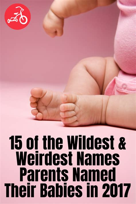 15 Of The Wildest And Weirdest Names Parents Named Their Babies In 2017