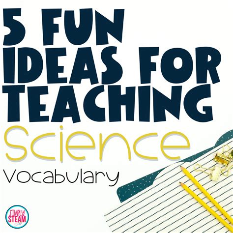 Ideas For Teaching Science Vocabulary Simply Steam Education