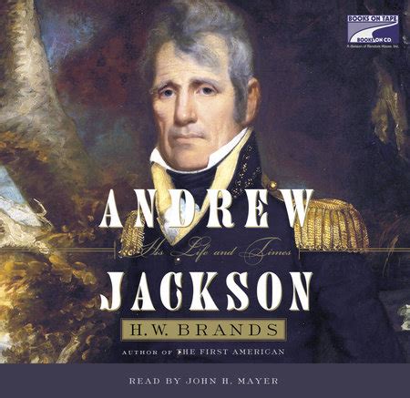 Andrew jackson davis was as well known in the nineteenth century as cayce was in the twenth. Andrew Jackson by H. W. Brands | Books on Tape