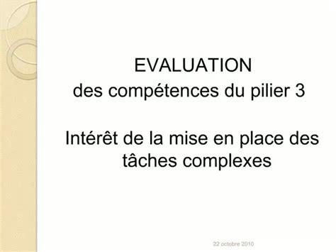 Ppt Evaluation Des Comp Tences Du Pilier Int R T De La Mise En Place Des T Ches Complexes