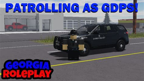 Patrolling In Georgia Roleplay As Gdps Roblox Youtube
