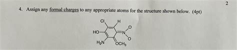 Solved Assign Any Formal Charges To Any Appropriate Atoms