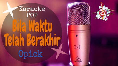 Dapatkan lirik lagu lain oleh opick di kapanlagi.com. Karaoke Bila Waktu Telah Berakhir-Opick (Karaoke Religi ...