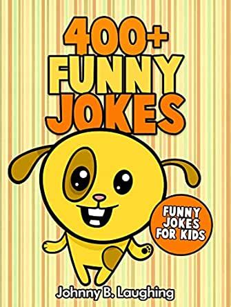 100 short jokes and puns about children 40 jokes and puns about: 400+ Funny Jokes: Funny and Hilarious Jokes for Kids eBook ...